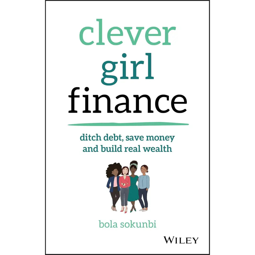 Clever Girl Finance: Ditch the Debt, Save Money, and Build Real Wealth