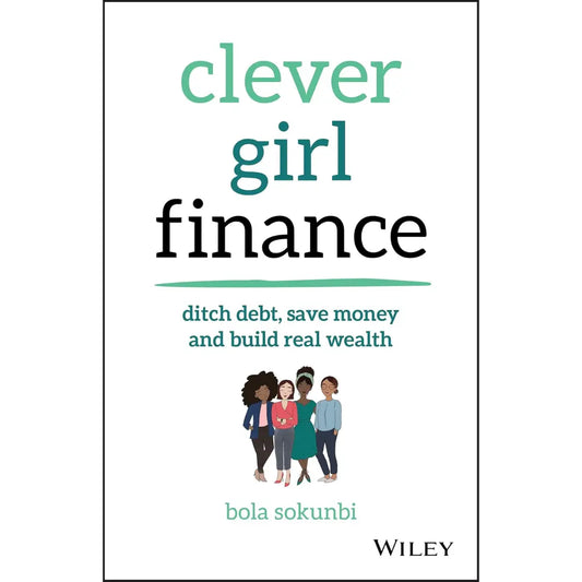 Clever Girl Finance: Ditch the Debt, Save Money, and Build Real Wealth