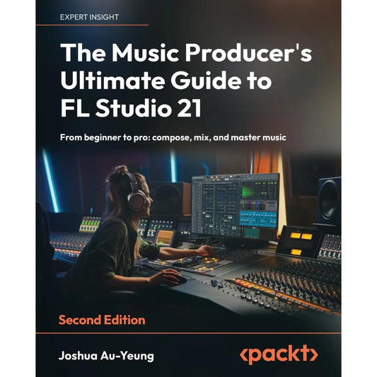 The Music Producer's Ultimate Guide to FL Studio 21