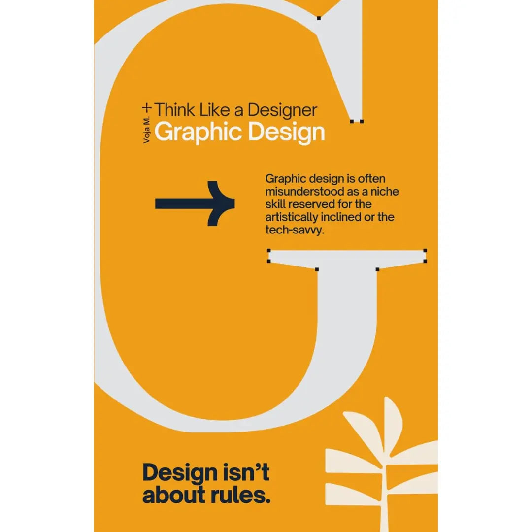 Think Like a Designer - Graphic Design: The Principles of Graphic Design, Creativity, and Visual Storytelling